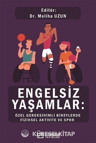Engelsiz Yaşamlar: Özel Gereksinimli Bireylerde Fiziksel Aktivite ve Spor