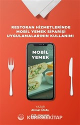 Restoran Hizmetlerinde Mobil Yemek Siparişi Uygulamalarının Kullanımı