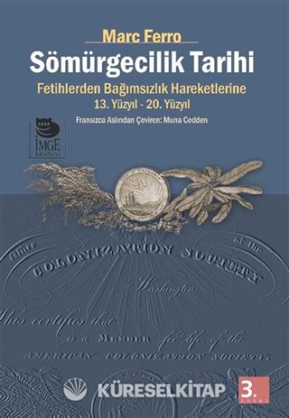 Sömürgecilik Tarihi Fetihlerden Bağımsızlık Hareketlerine Kadar 13.-20. Yüzyıl