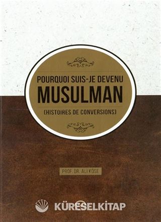 Pourquoi Suis Je Devenu Müsülman Hıstoires de Conversions