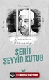 Zindanların Yıldıramadığı Şehit Seyyid Kutub