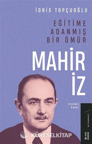 Eğitime Adanmış Bir Ömür:Mahir İz