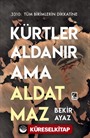 Kürtler Aldanır Ama Aldatmaz