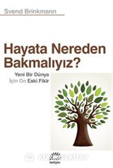 Hayata Nereden Bakmalıyız?