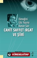 Ekmeğini Göz Yaşına Banan Şair Cahit Saffet Irgat ve Şiiri