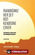 İnandığımız Her Şey Bizi Kendisine Çeker