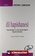 Dil Hapishanesi Yapısalcılığın ve Rus Biçimciliğinin Eleştirel Öyküsü