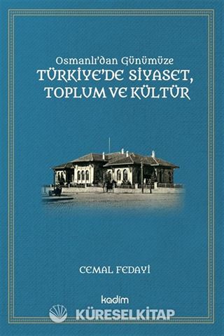Osmanlı'dan Günümüze Türkiye'de Siyaset, Toplum Ve Kültür
