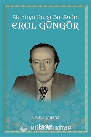 Akıntıya Karşı Bir Aydın Erol Güngör