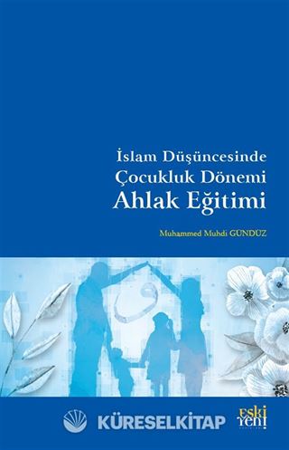 İslam Düşüncesinde Çocukluk Dönemi Ahlak Eğitimi