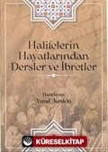 Halifelerin Hayatlarından Dersler ve İbretler