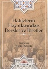 Halifelerin Hayatlarından Dersler ve İbretler