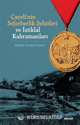 Çayeli'nin Seferberlik Şehitleri ve İstiklal Kahramanları