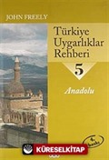 Türkiye Uygarlıklar Rehberi 5 / Anadolu