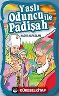 Yaşlı Oduncu İle Padişah