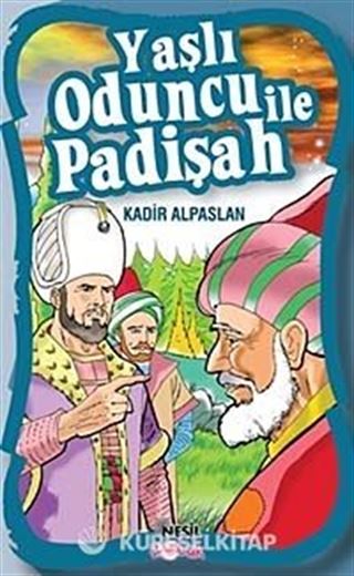 Yaşlı Oduncu İle Padişah