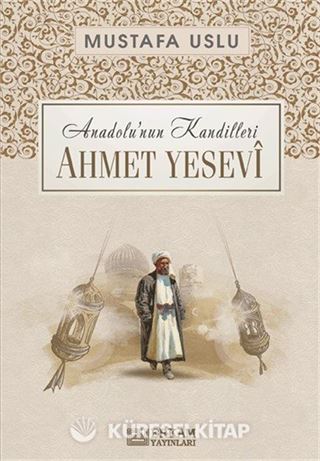Ahmet Yesevî / Anadolu'nun Kandilleri