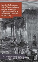 Jews in the Economic Life of Constantinople and Smyrna in the Eighteenth and Early Nineteenth Centuries (1700-1820)