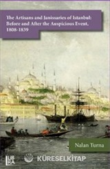 The Artisans and Janissaries of Istanbul: Before and After the Auspicious Event, 1808-1839
