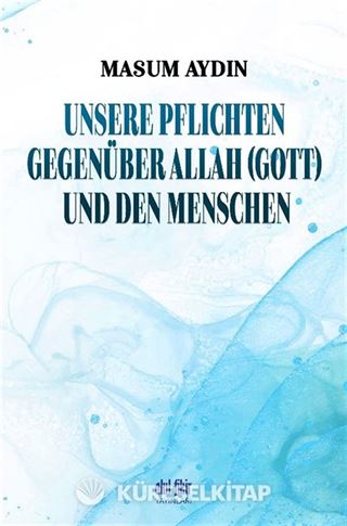 Unsere Pflıchten Gegenüber Allah (Gott) Und Den Menschen