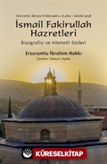 Şeyh İsmail Fakirullah Hazretleri'nin Biyografisi ve Hikmetli Sözleri