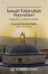 Şeyh İsmail Fakirullah Hazretleri'nin Biyografisi ve Hikmetli Sözleri