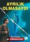 Ayrılık Olmasaydı