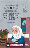 Medine'nin Gülü Ayşe Hümeyra Ökten / Geleceğe Mektup 1