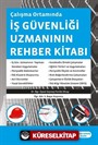 Çalışma Ortamında İş Güvenliği Uzmanının Rehber Kitabı