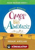 Adalet Muhafızı Ömer Bin Abdülaziz / İslam Öncüleri Serisi 1