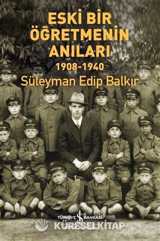 Eski Bir Öğretmenin Anıları (1908-1940)