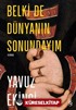 Belki De Dünyanın Sonundayım