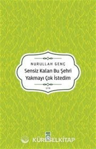 Sensiz Kalan Bu Şehri Yakmayı Çok İsterdim