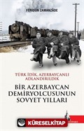 Bir Azerbaycan Demiryolcusunun Sovyet Yılları