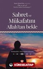 Sabret ve Mükafatını Allah'tan Bekle