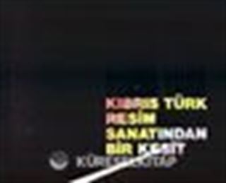 Kıbrıs Türk Resim Sanatından Bir Kesit