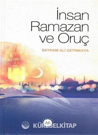 İnsan Ramazan ve Oruç