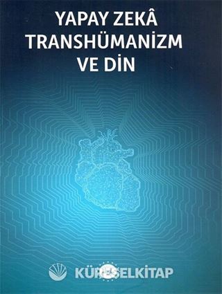 Yapay Zeka Transhümanizm ve Din