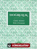 Doğruluk / Özü Sözü Bir Olmak