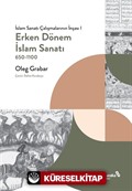 Erken Dönem İslam Sanatı 650-1100 (İslam Sanatı Çalışmalarının İnşası I)