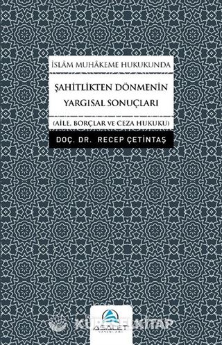 İslam Muhakeme Hukukunda Şahitlikten Dönmenin Yargısal Sonuçları