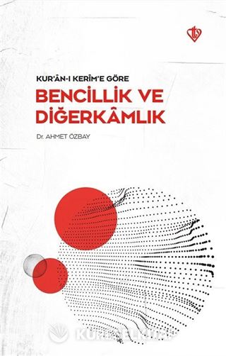 Kur'an-ı Kerim'e Göre Bencillik ve Diğerkamlık