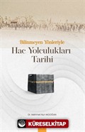 Bilinmeyen Yönleriyle Hac Yolculukları Tarihi