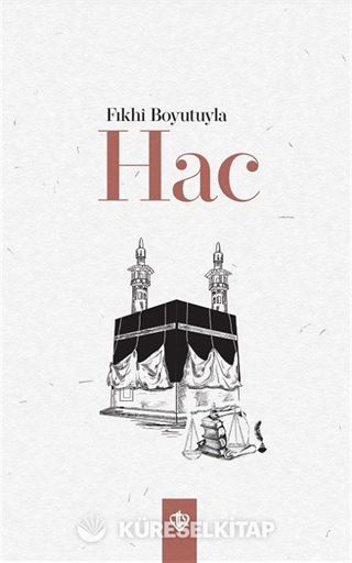 Fıkhi Boyutuyla Hac