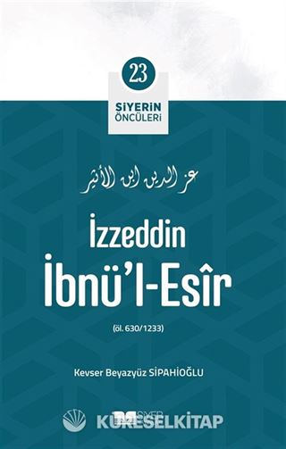 İzzeddin İbnü'l-Esîr / Siyerin Öncüleri 23