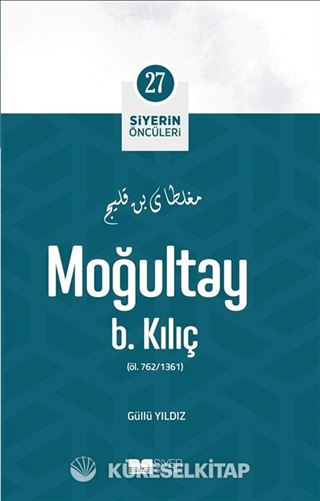 Moğultay B. Kılıç / Siyerin Öncüleri 27