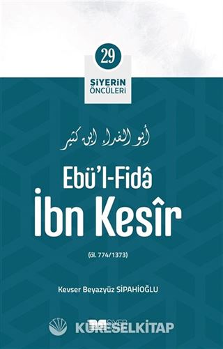 Ebü'l-Fida İbn Kesîr / Siyerin Öncüleri 29