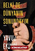 Belki De Dünyanın Sonundayım (Ciltli)