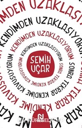 Kendimden Uzaklaşıyorum Sonra Tekrar Kendime Kavuşuyorum