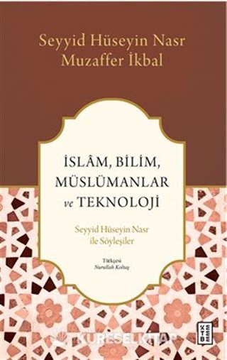 İslam, Bilim, Müslümanlar ve Teknoloji / Seyyid Hüseyin Nasr ile Söyleşiler